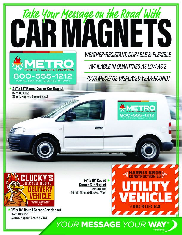 Magnets are good temporary signage on vehicles or metal commercial doors.